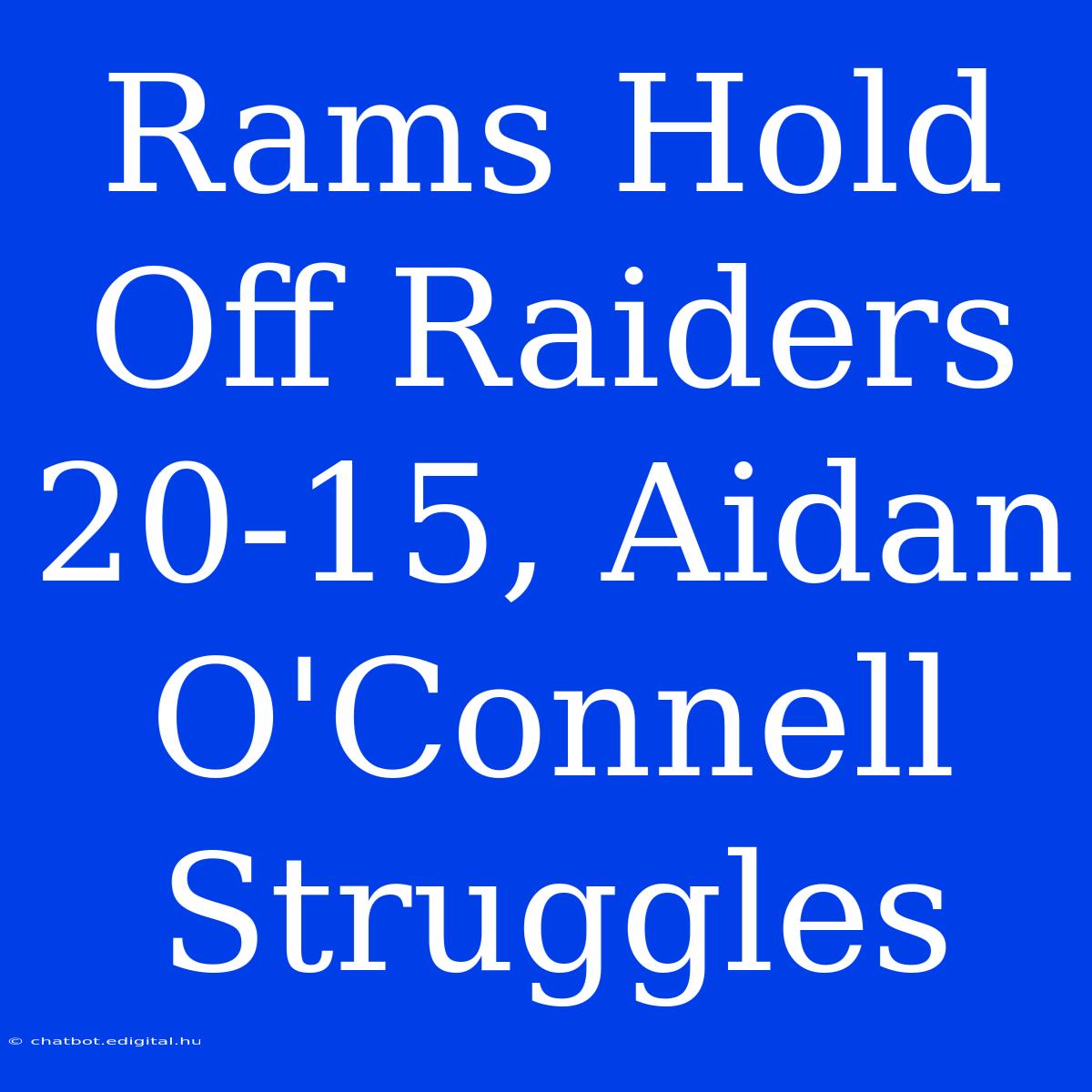 Rams Hold Off Raiders 20-15, Aidan O'Connell Struggles