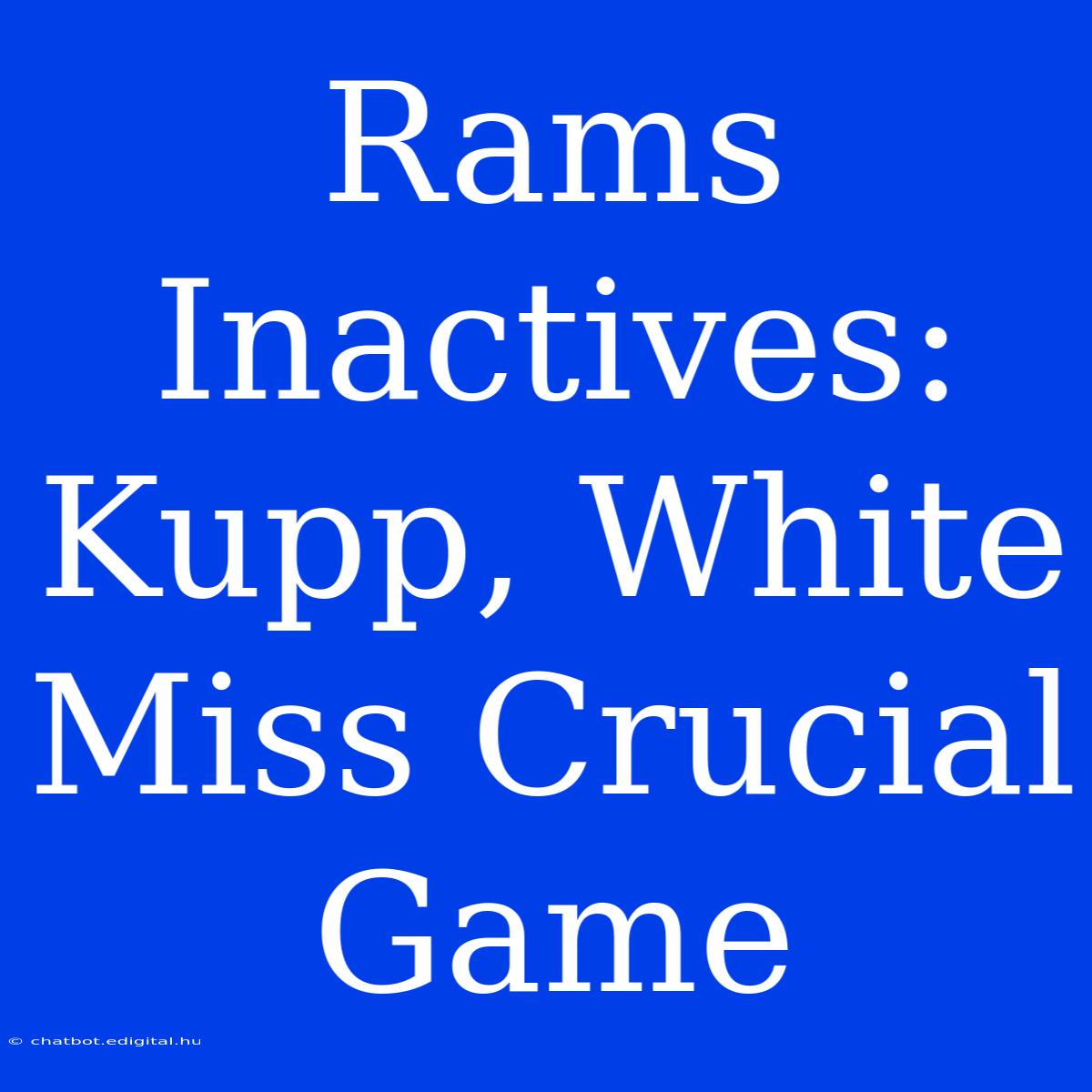 Rams Inactives: Kupp, White Miss Crucial Game