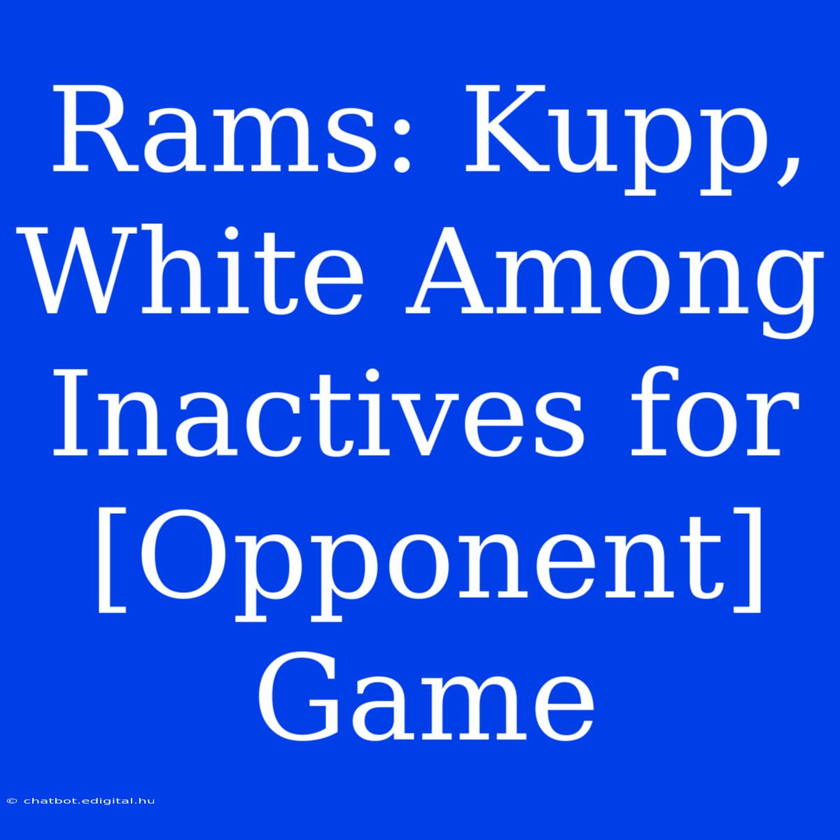 Rams: Kupp, White Among Inactives For [Opponent] Game