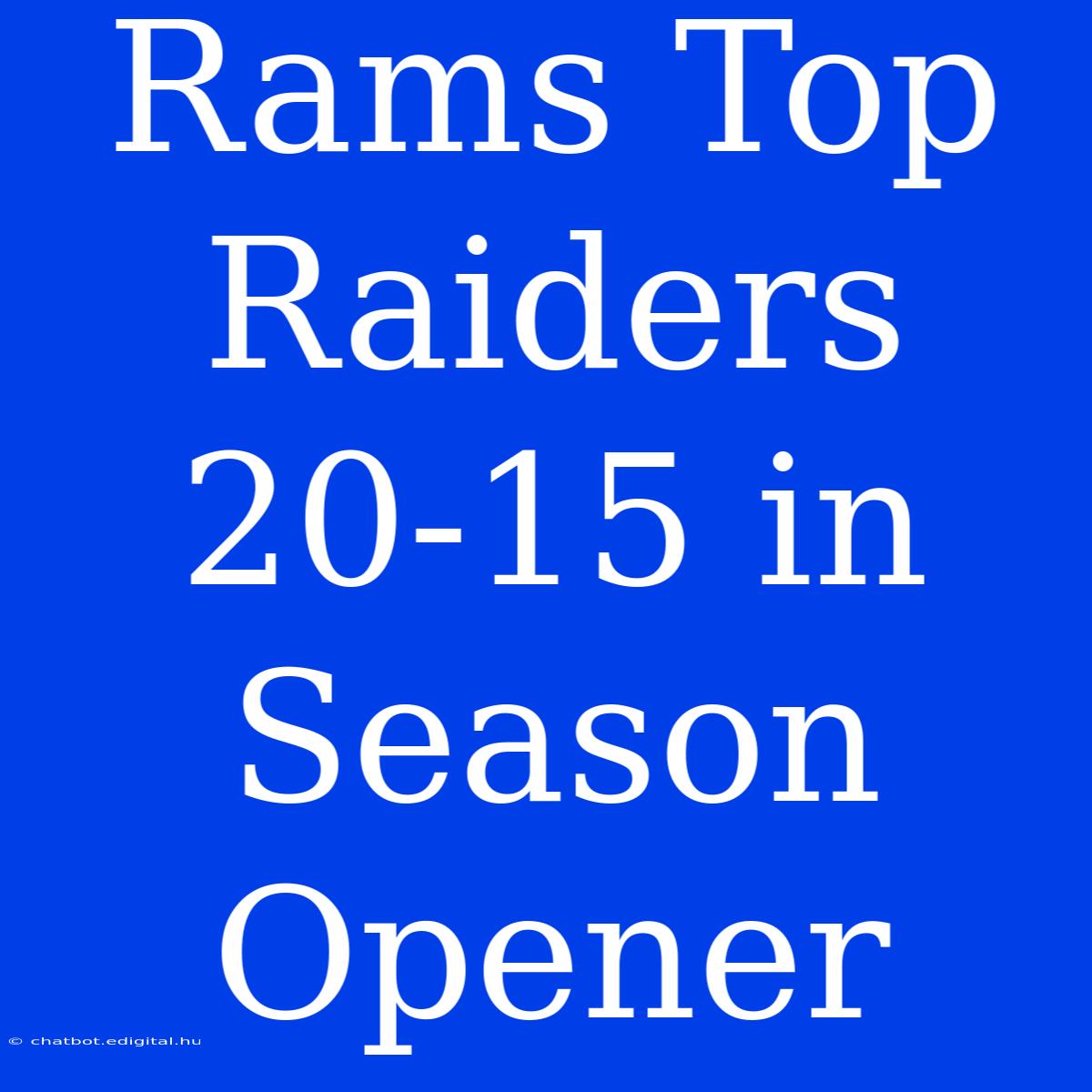 Rams Top Raiders 20-15 In Season Opener