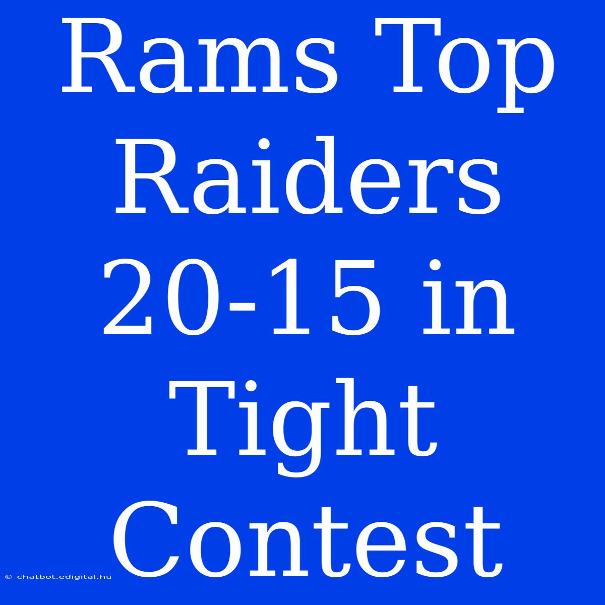 Rams Top Raiders 20-15 In Tight Contest