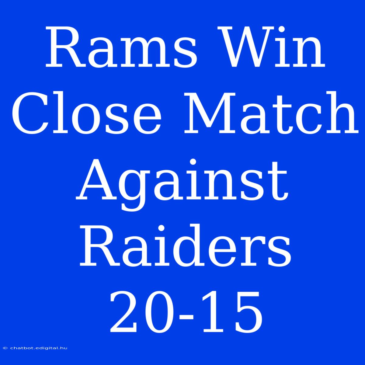 Rams Win Close Match Against Raiders 20-15