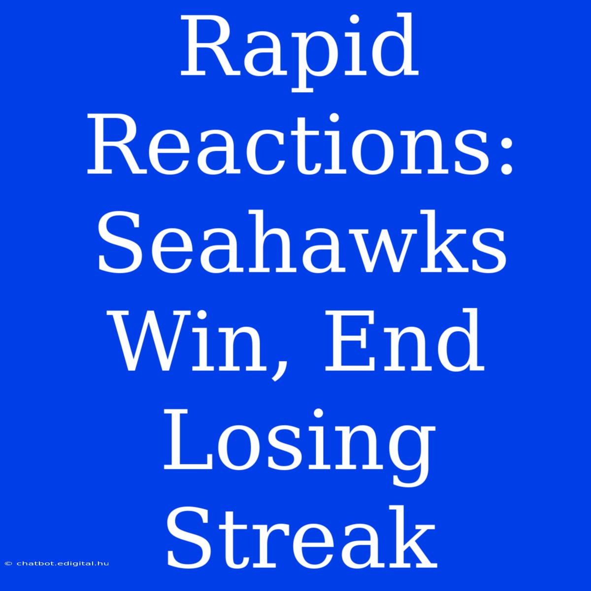 Rapid Reactions: Seahawks Win, End Losing Streak