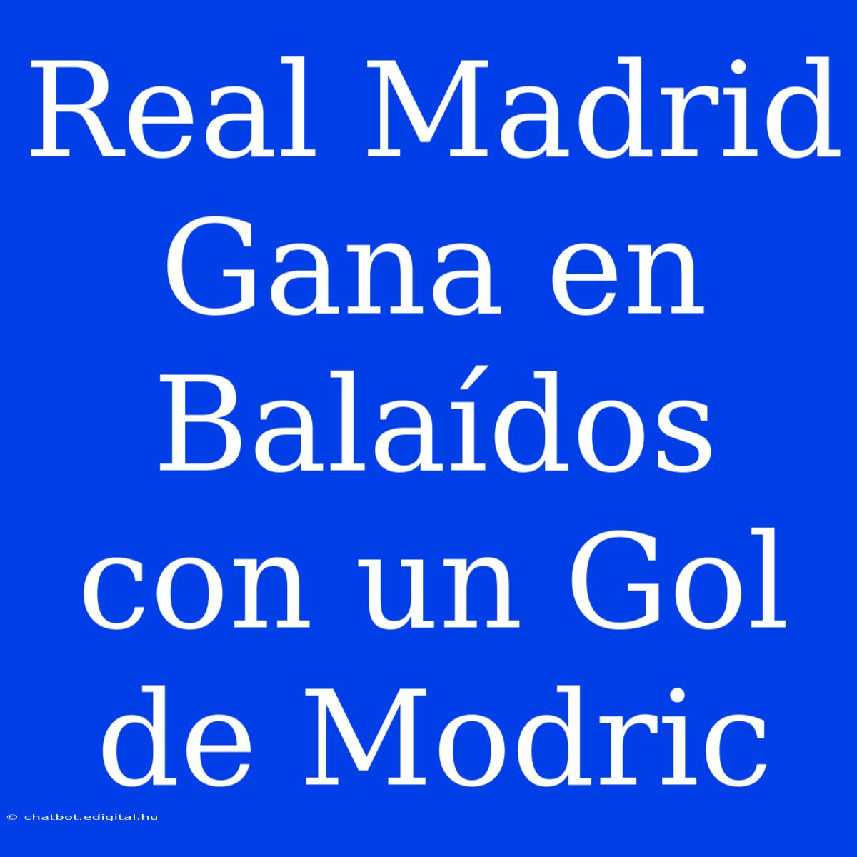 Real Madrid Gana En Balaídos Con Un Gol De Modric