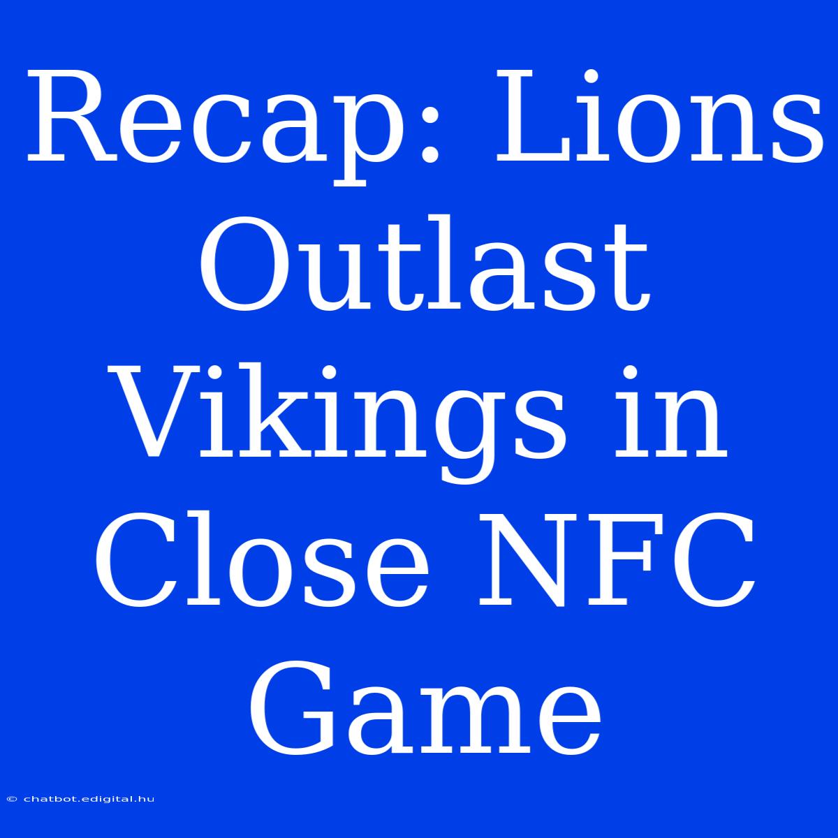 Recap: Lions Outlast Vikings In Close NFC Game 