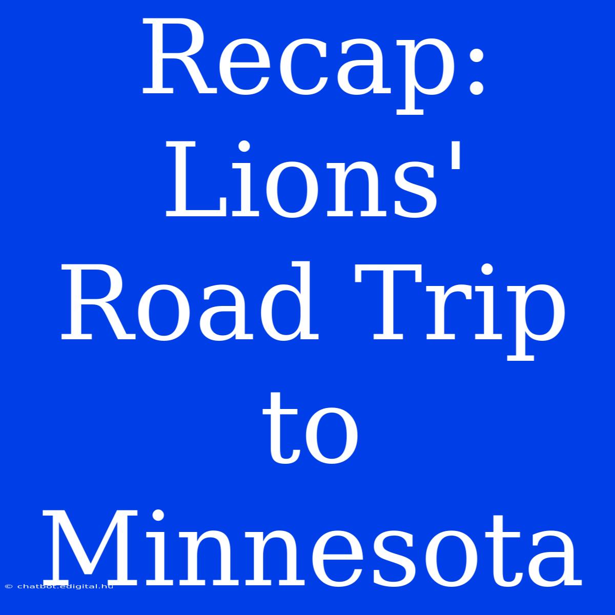 Recap: Lions' Road Trip To Minnesota