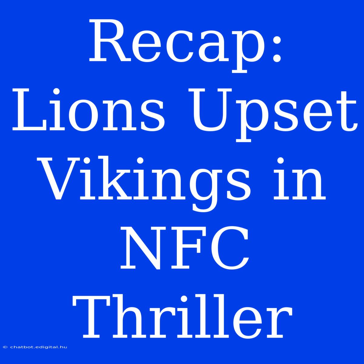 Recap: Lions Upset Vikings In NFC Thriller