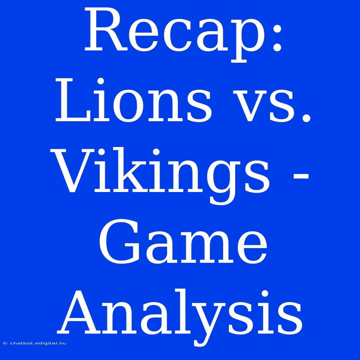 Recap: Lions Vs. Vikings - Game Analysis