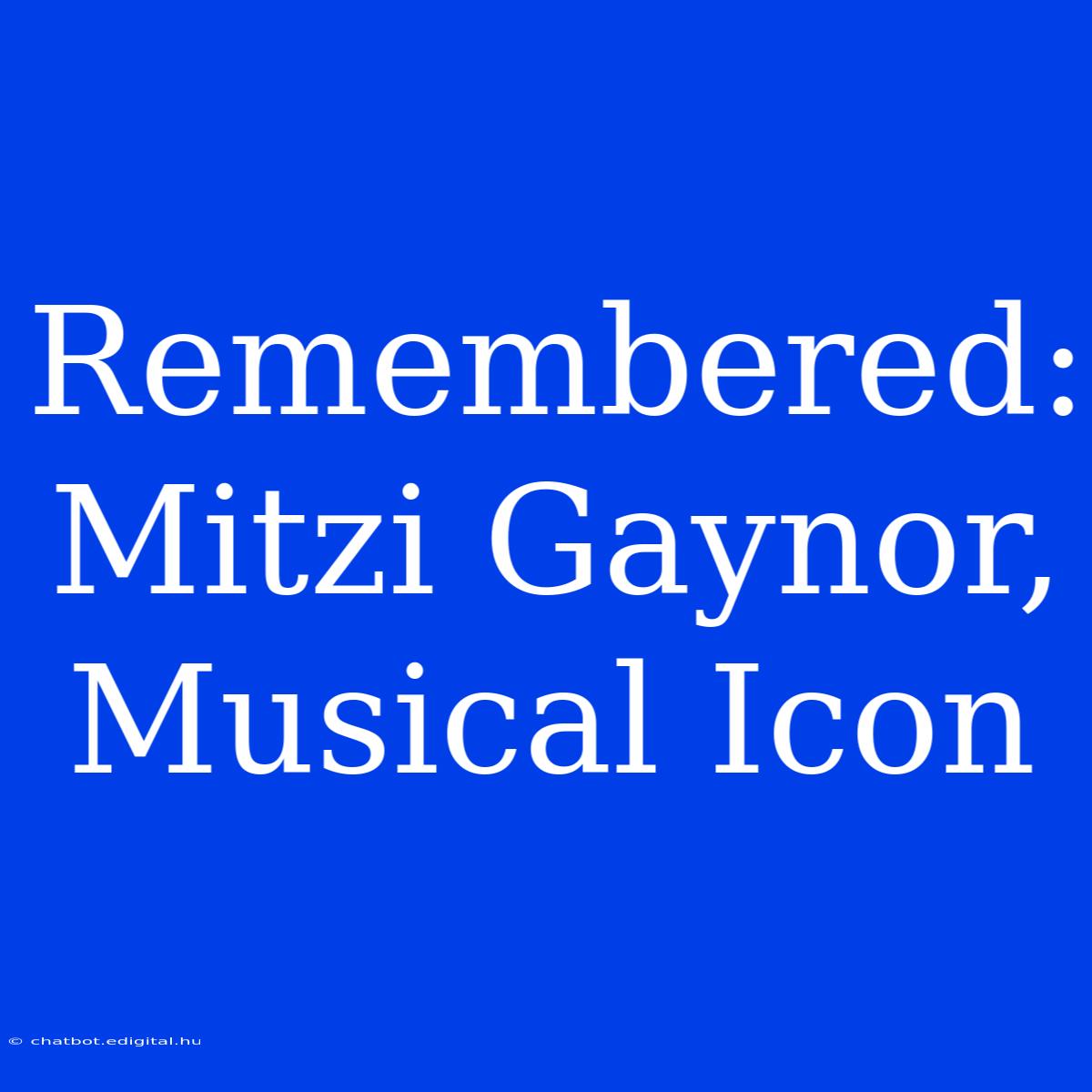 Remembered: Mitzi Gaynor, Musical Icon