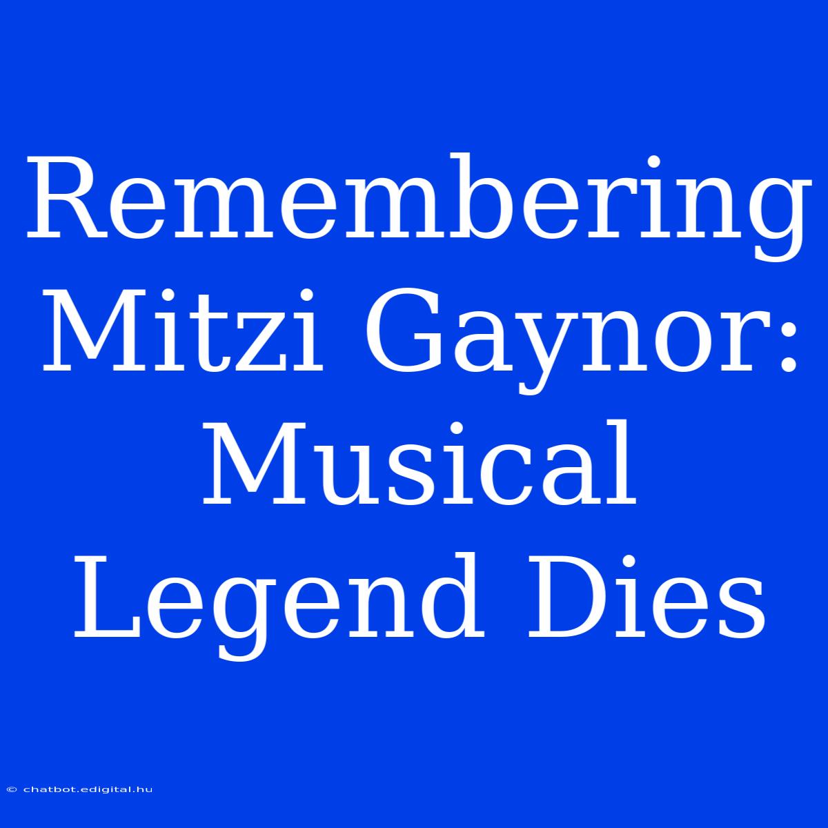 Remembering Mitzi Gaynor: Musical Legend Dies