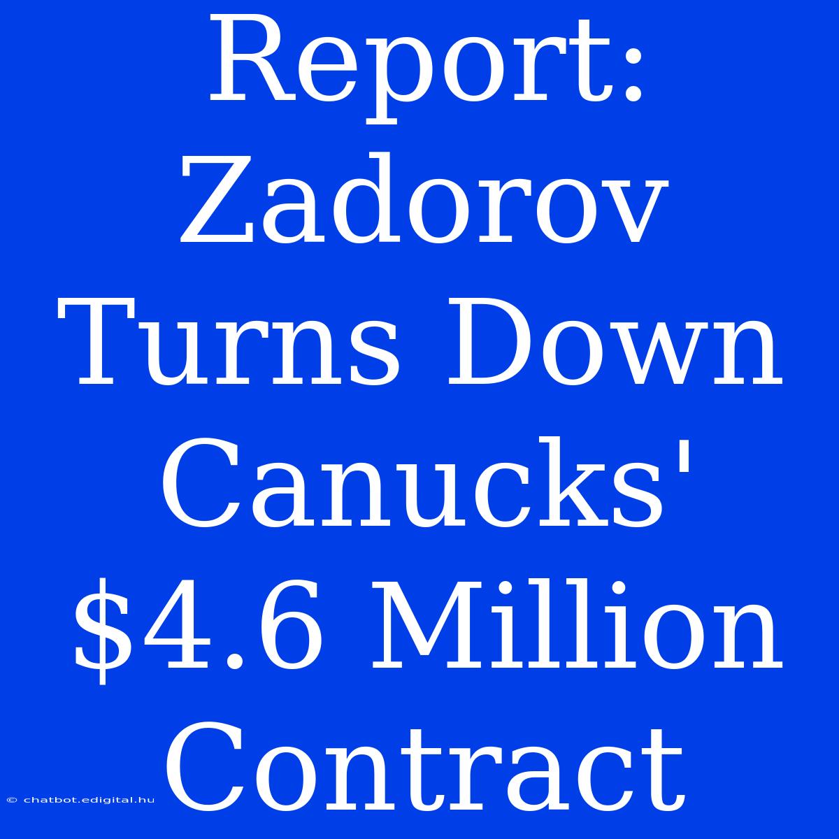 Report: Zadorov Turns Down Canucks' $4.6 Million Contract