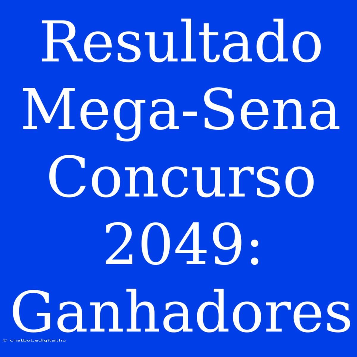 Resultado Mega-Sena Concurso 2049: Ganhadores