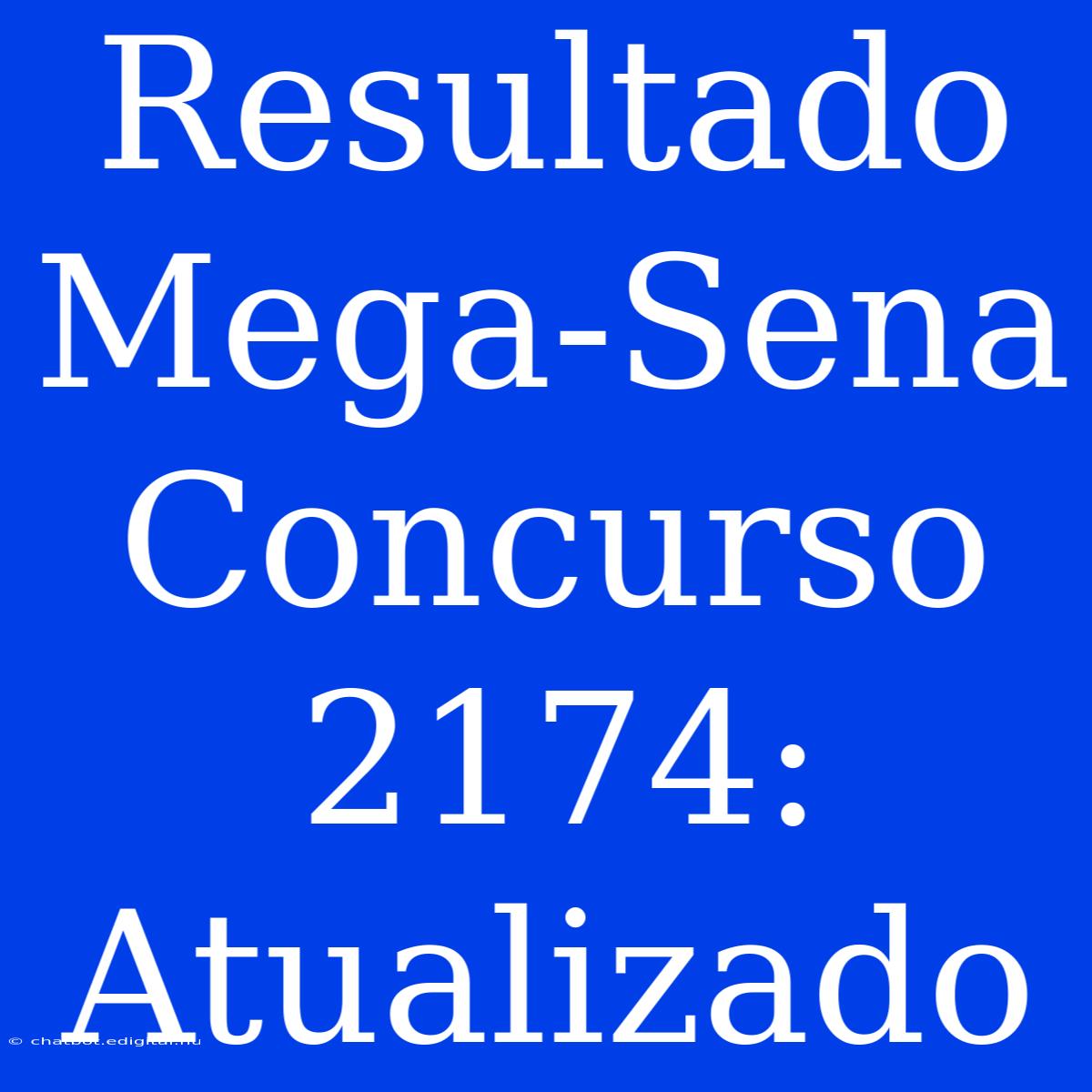 Resultado Mega-Sena Concurso 2174: Atualizado