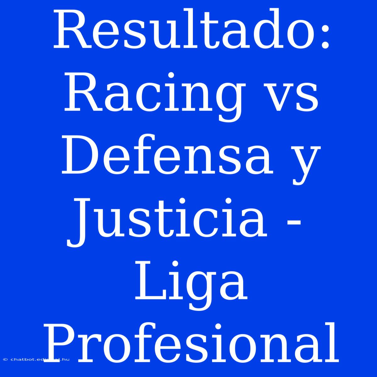 Resultado: Racing Vs Defensa Y Justicia - Liga Profesional