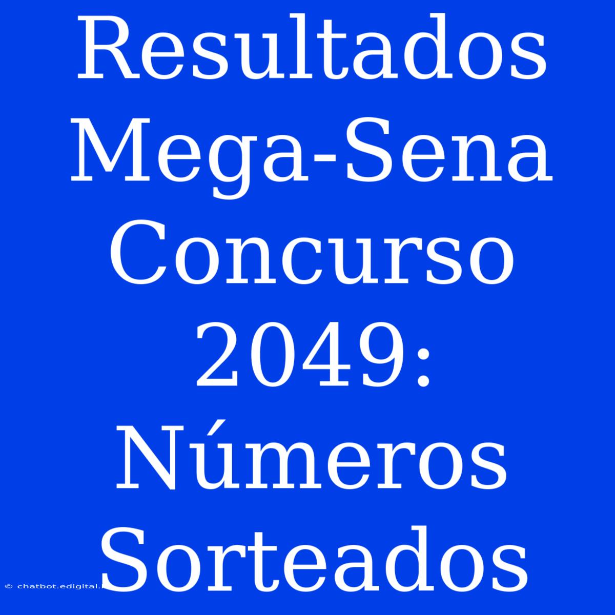 Resultados Mega-Sena Concurso 2049: Números Sorteados