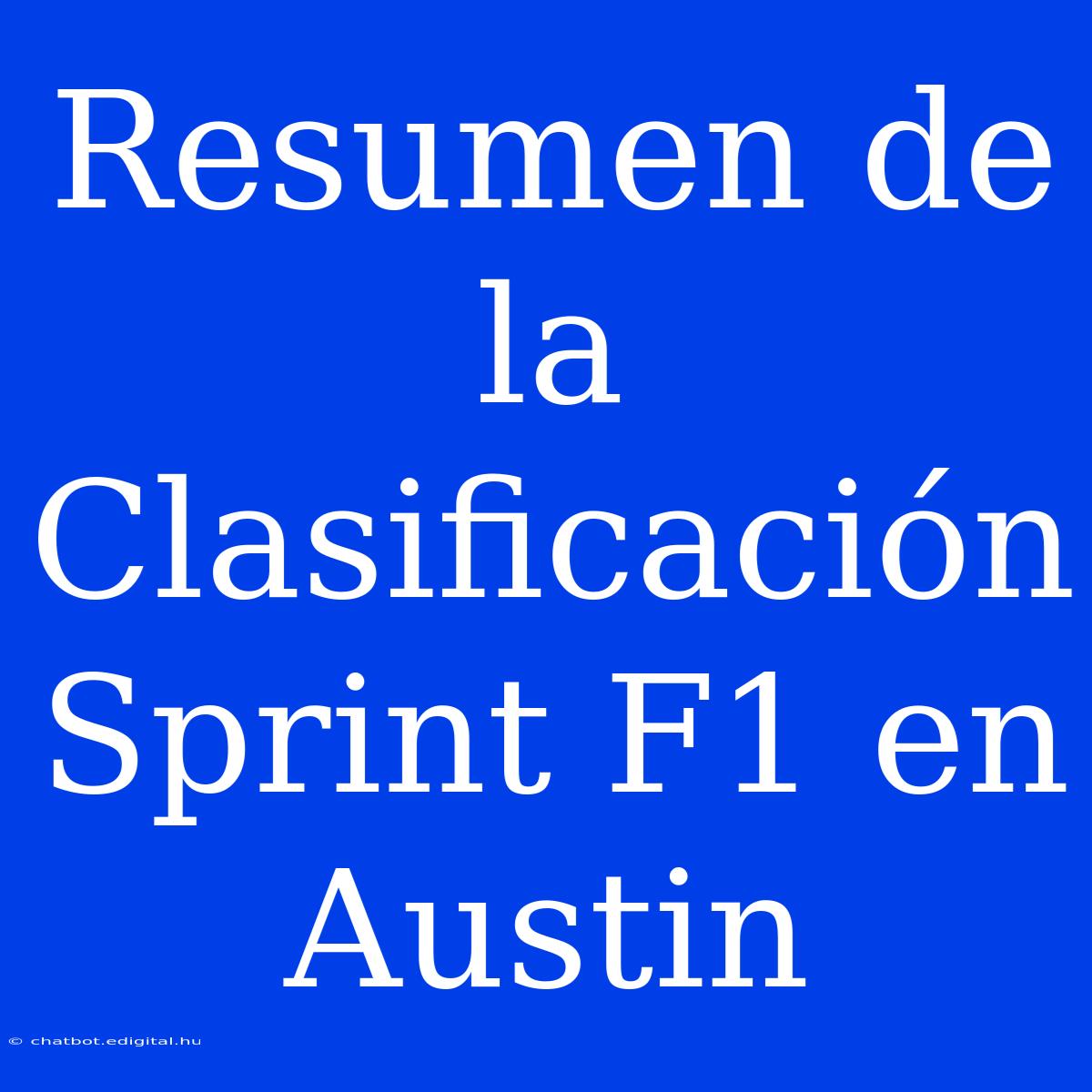 Resumen De La Clasificación Sprint F1 En Austin