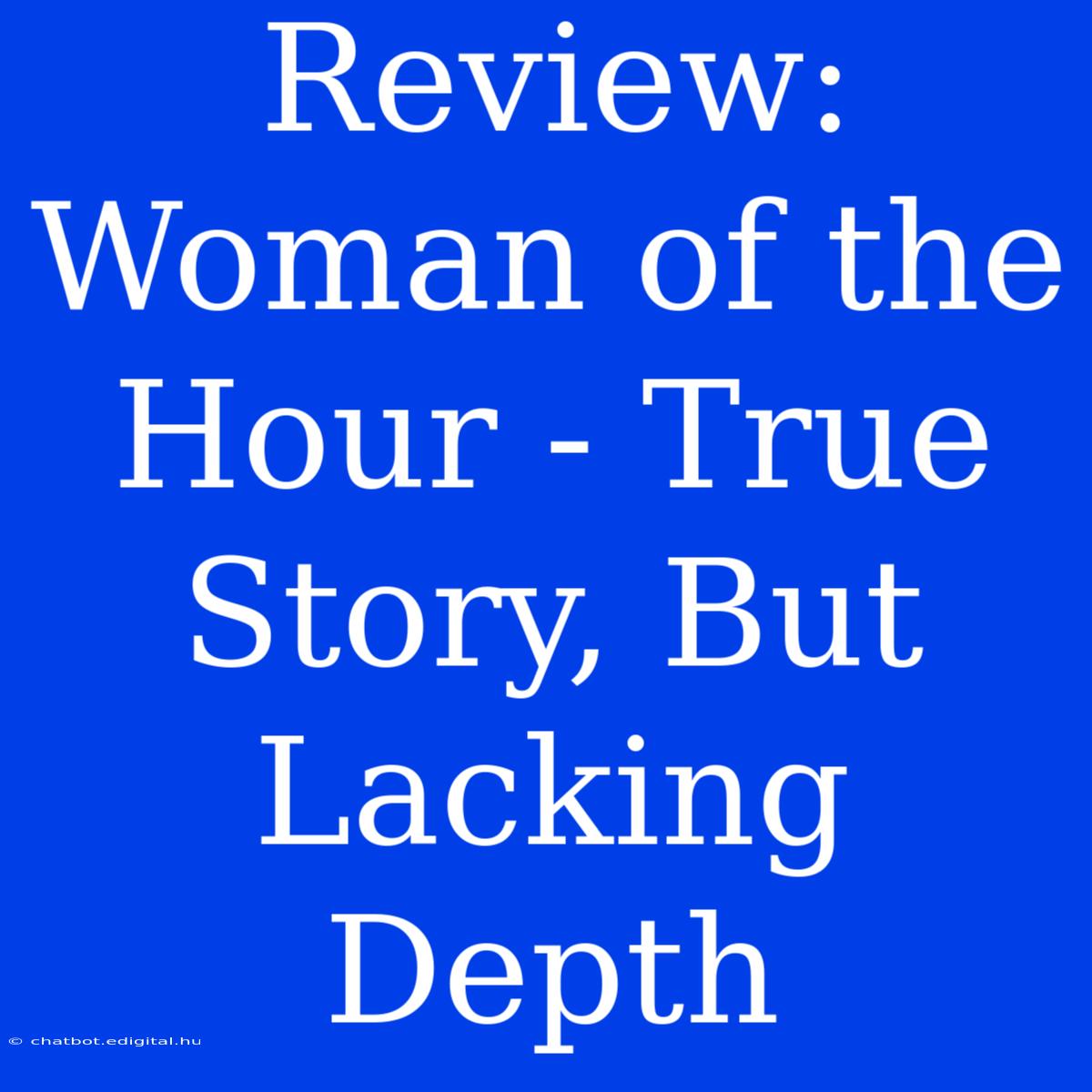 Review: Woman Of The Hour - True Story, But Lacking Depth