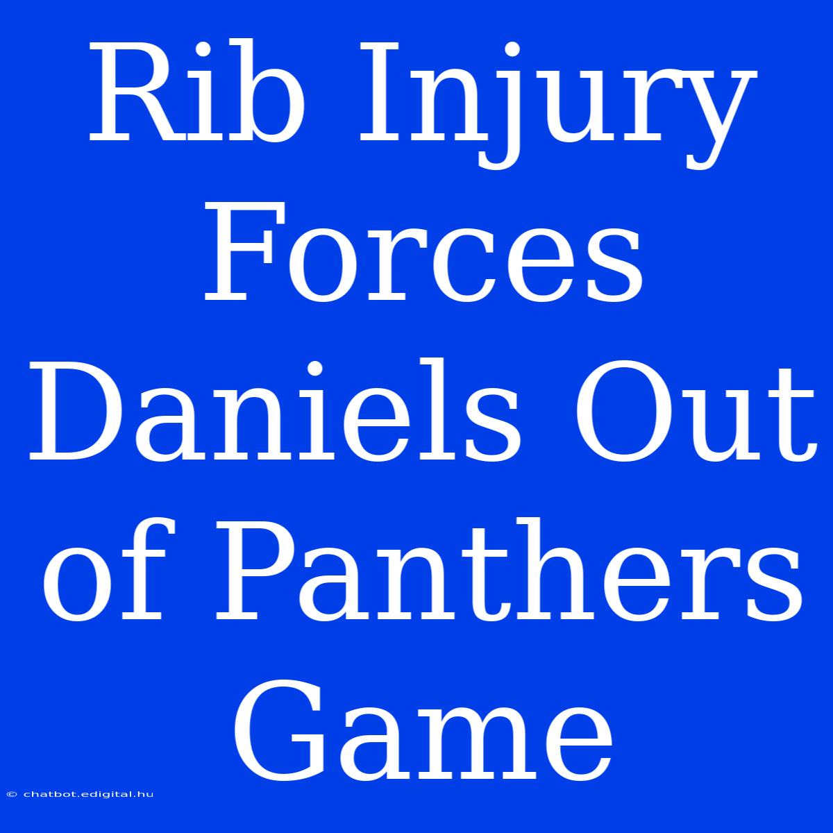 Rib Injury Forces Daniels Out Of Panthers Game