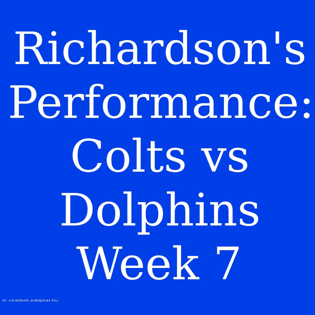 Richardson's Performance: Colts Vs Dolphins Week 7