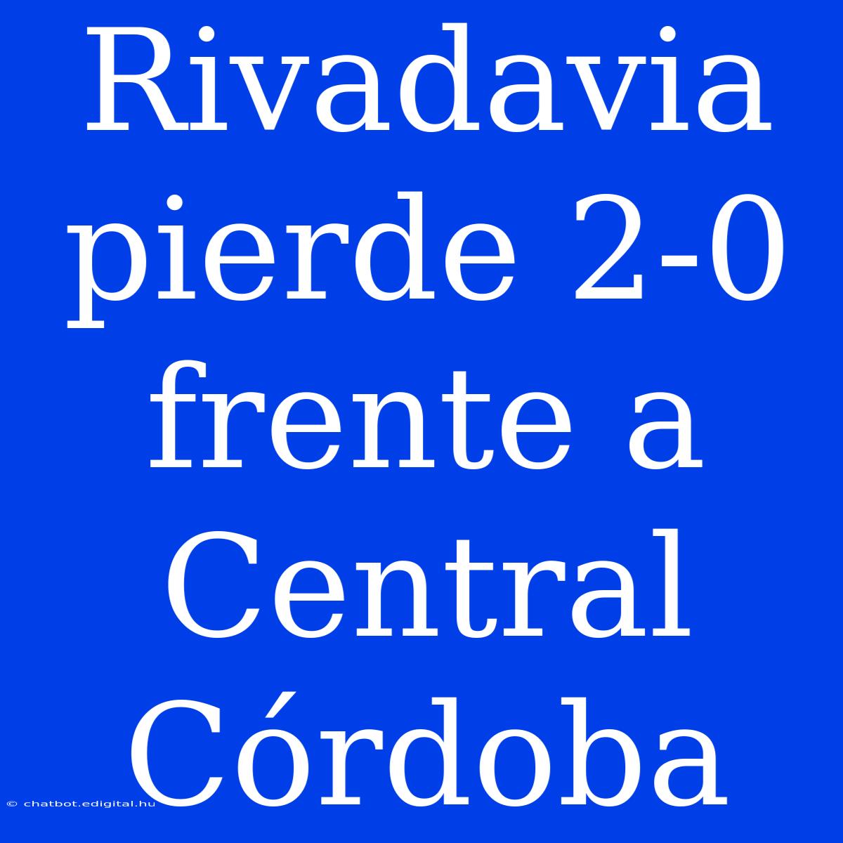 Rivadavia Pierde 2-0 Frente A Central Córdoba