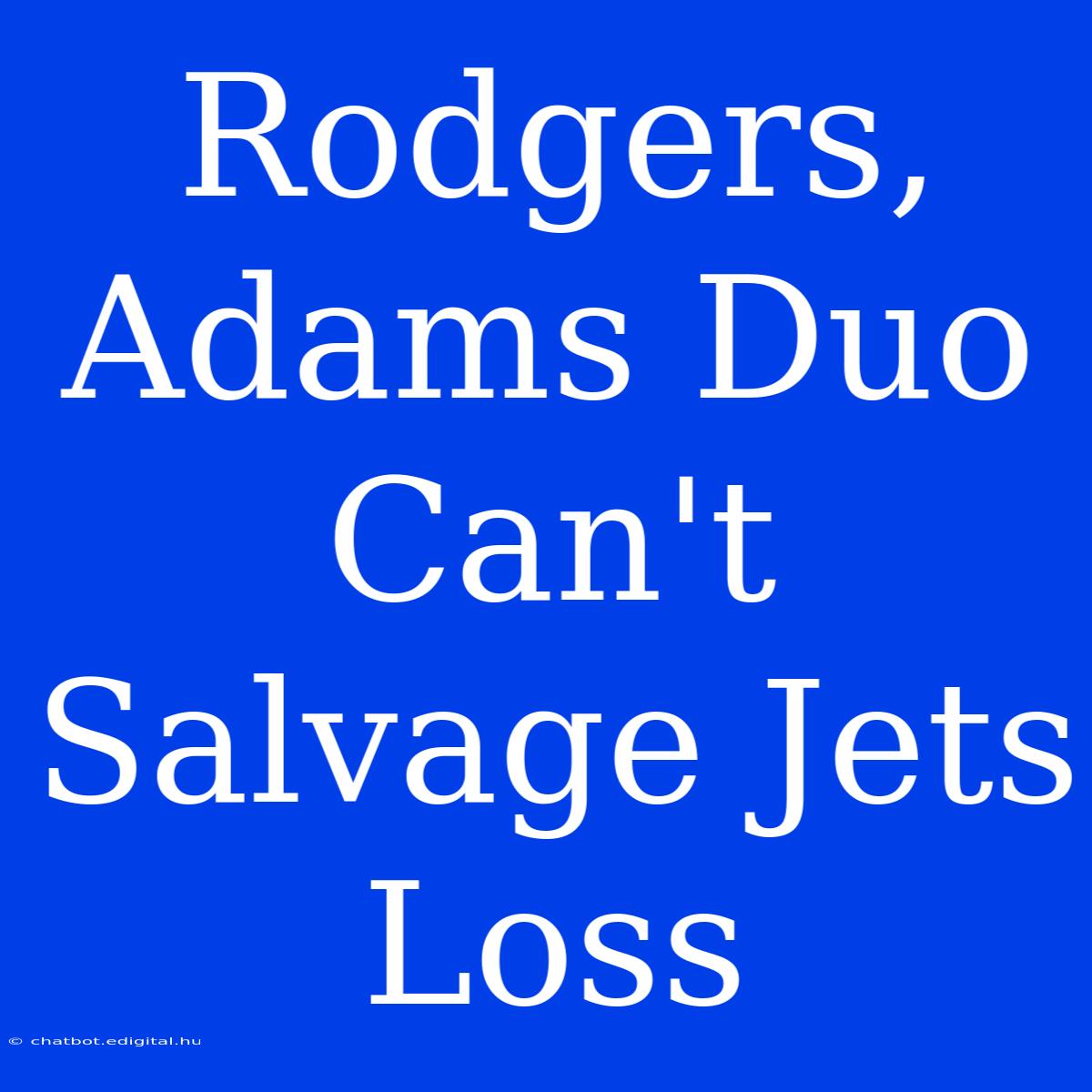 Rodgers, Adams Duo Can't Salvage Jets Loss