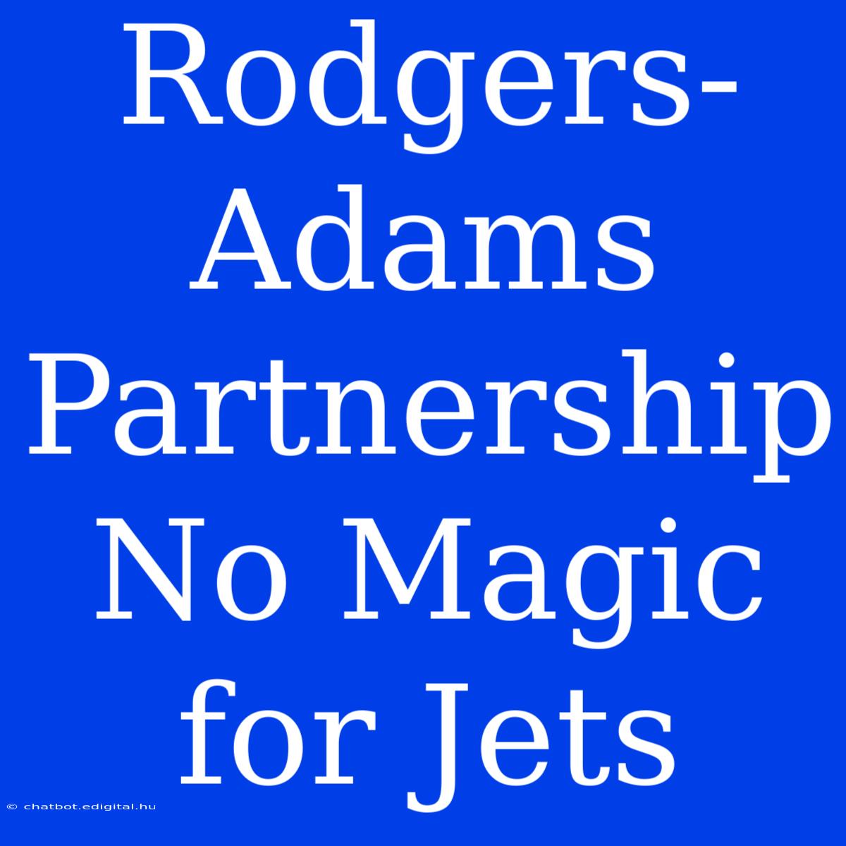 Rodgers-Adams Partnership No Magic For Jets