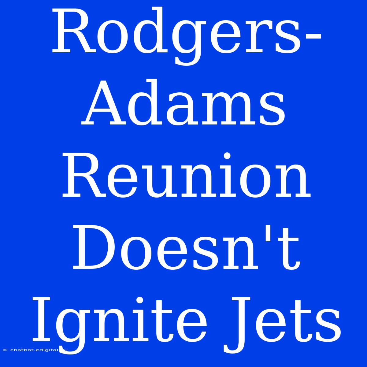 Rodgers-Adams Reunion Doesn't Ignite Jets