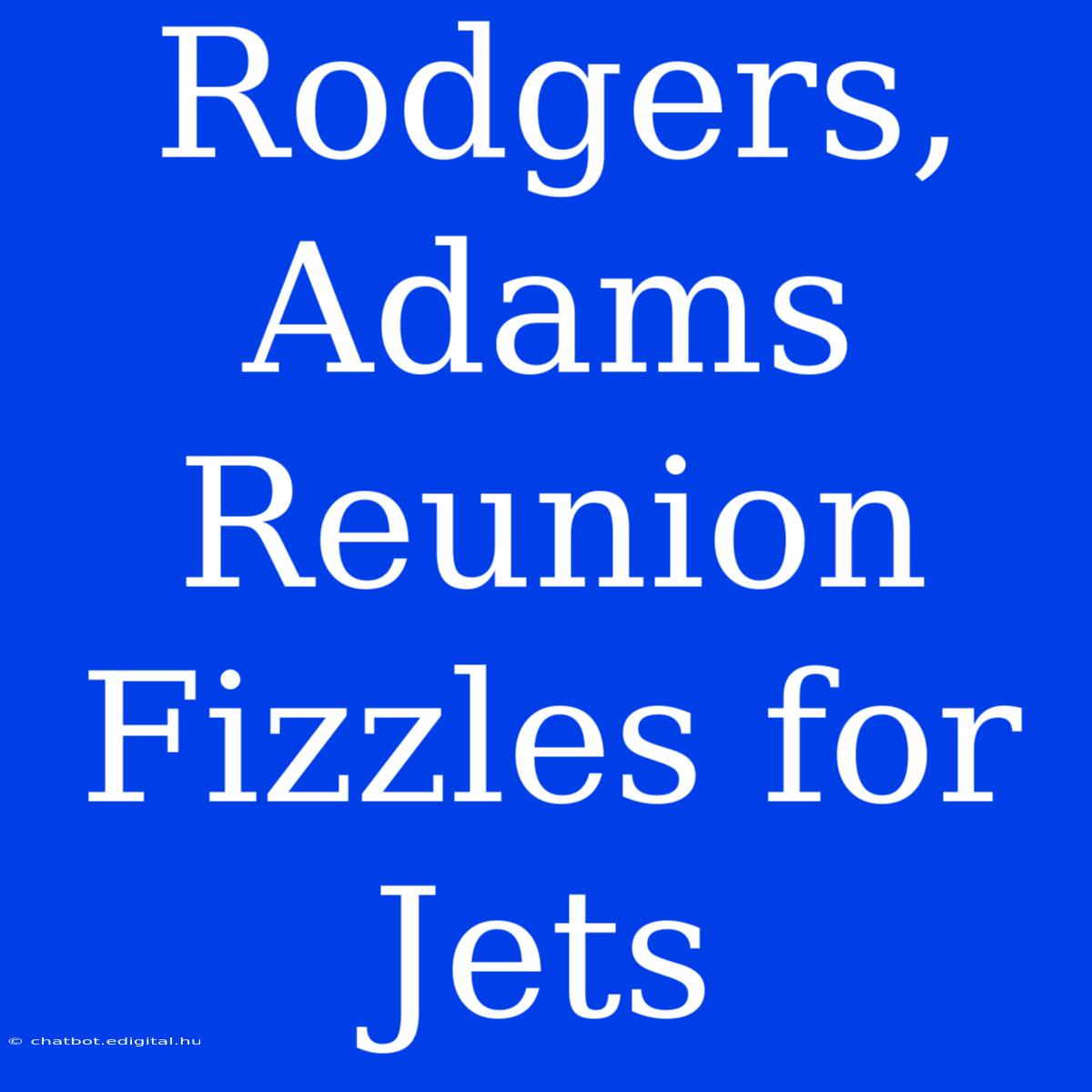 Rodgers, Adams Reunion Fizzles For Jets