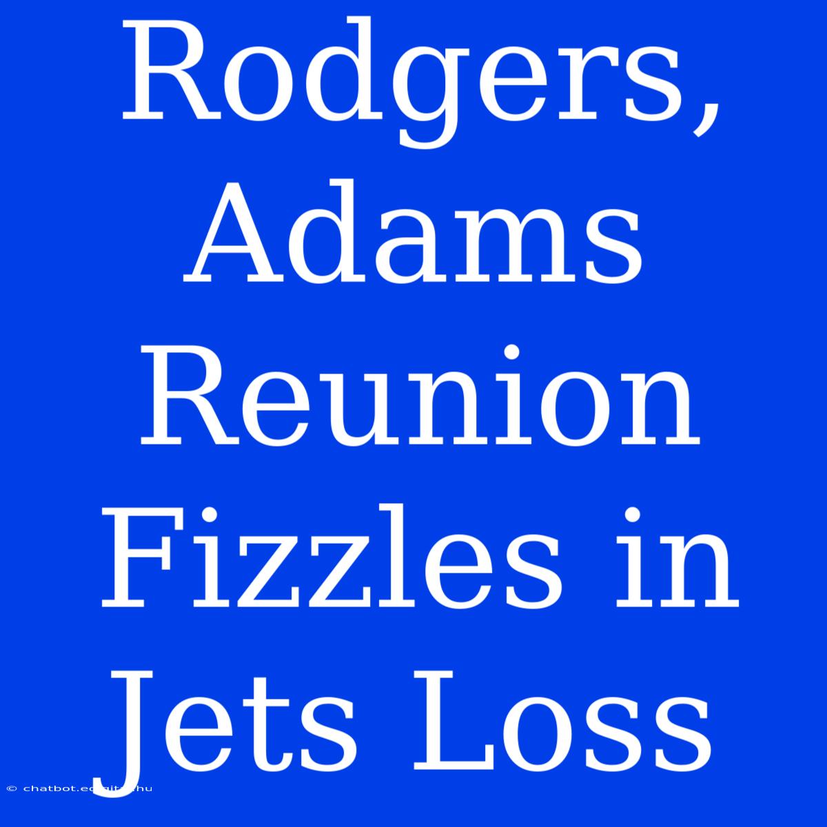 Rodgers, Adams Reunion Fizzles In Jets Loss