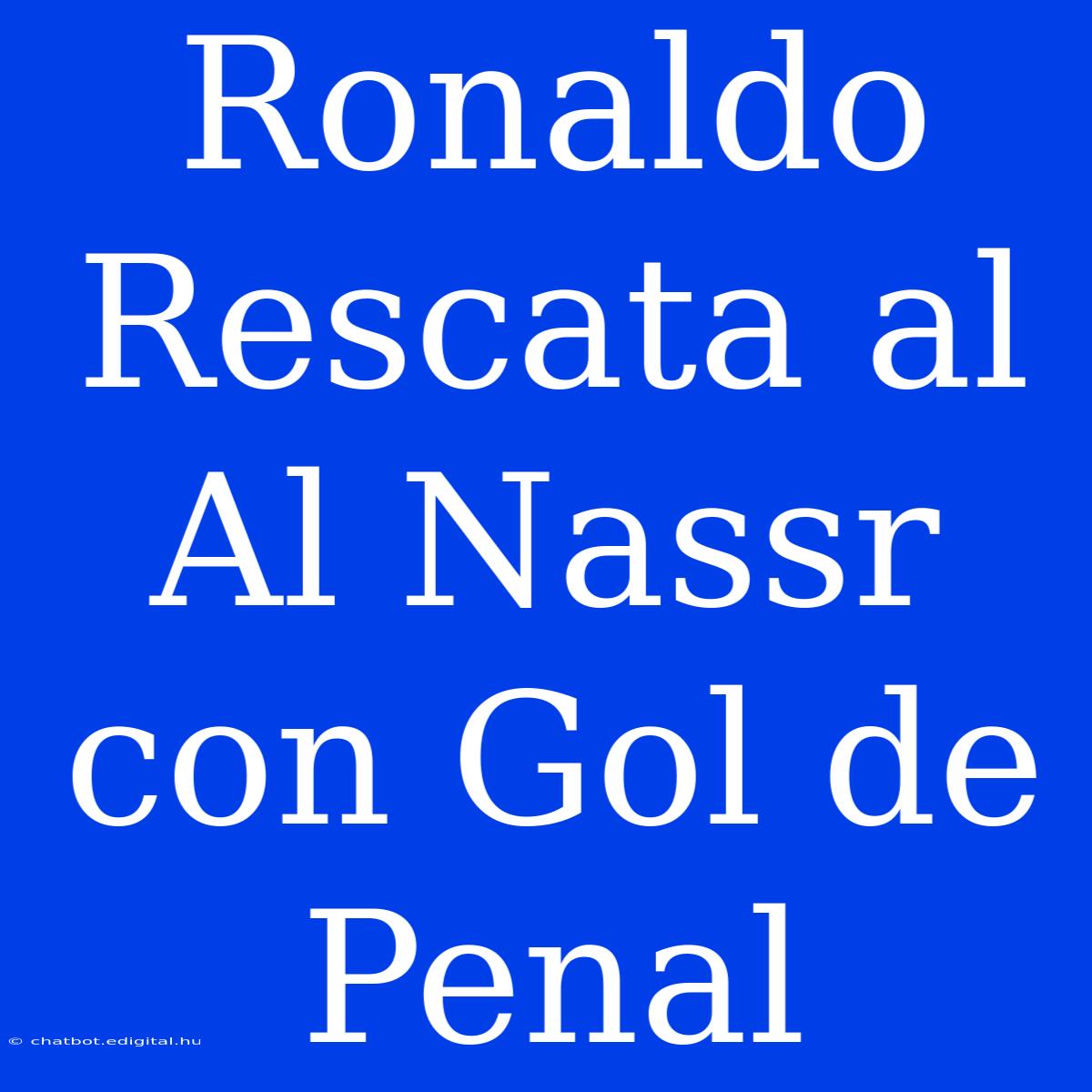 Ronaldo Rescata Al Al Nassr Con Gol De Penal 