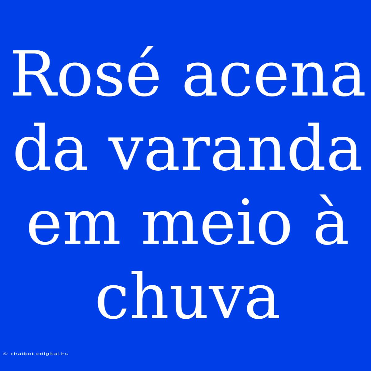 Rosé Acena Da Varanda Em Meio À Chuva