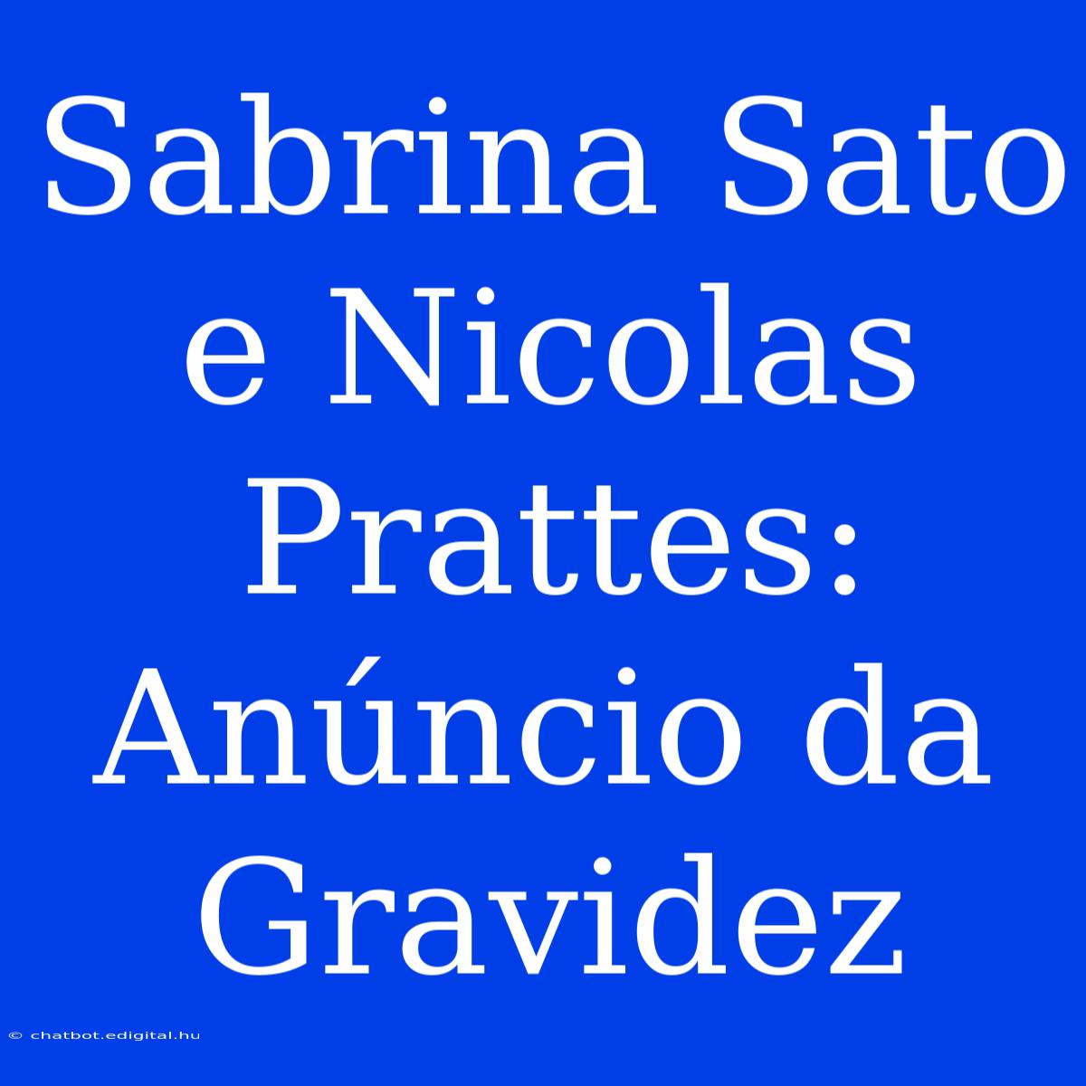 Sabrina Sato E Nicolas Prattes: Anúncio Da Gravidez