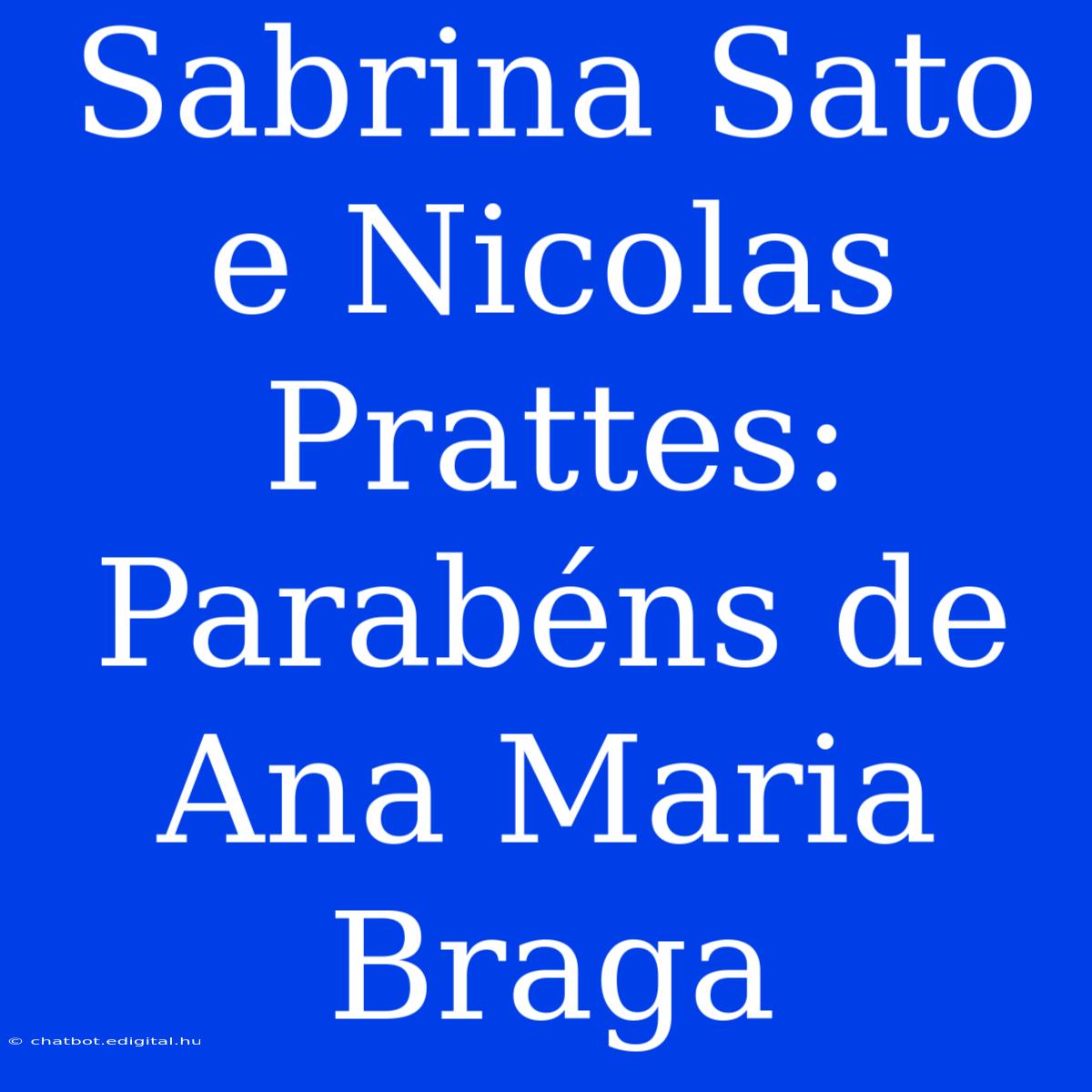 Sabrina Sato E Nicolas Prattes: Parabéns De Ana Maria Braga