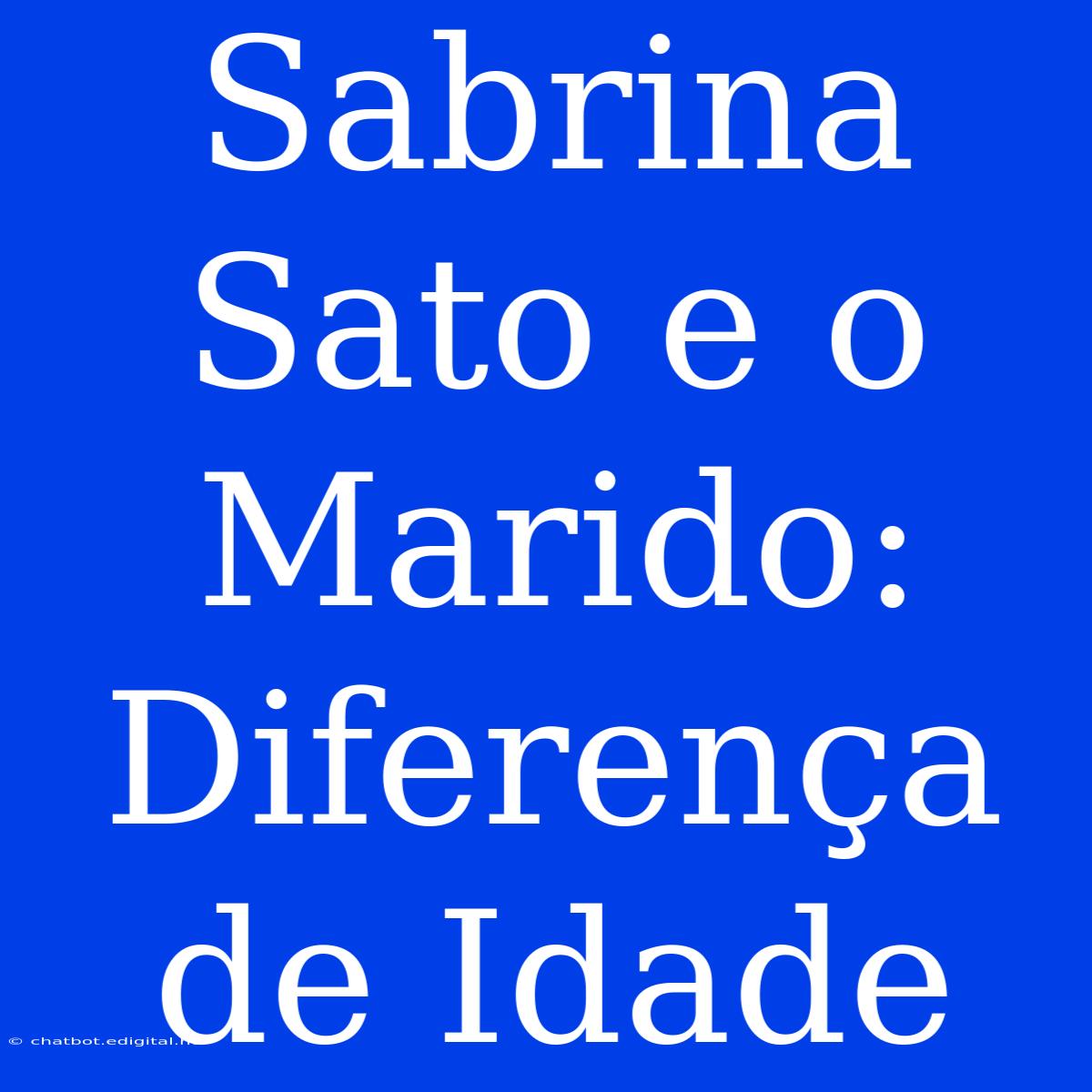 Sabrina Sato E O Marido: Diferença De Idade