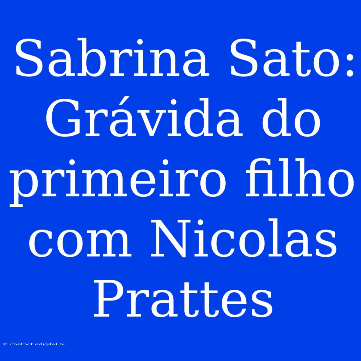 Sabrina Sato: Grávida Do Primeiro Filho Com Nicolas Prattes