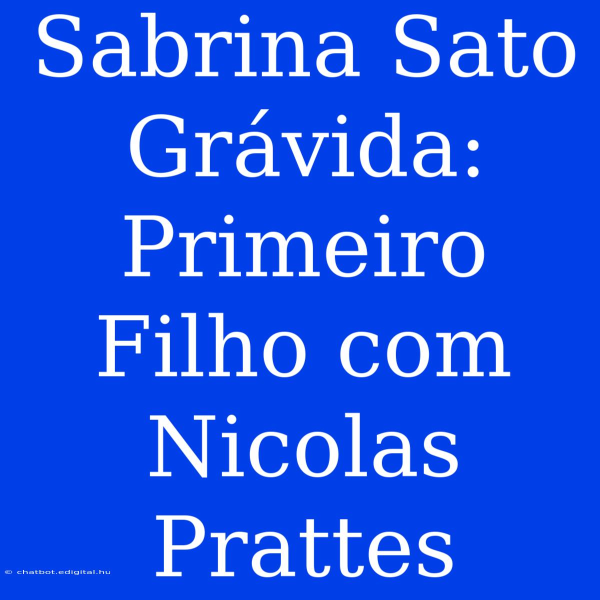 Sabrina Sato Grávida: Primeiro Filho Com Nicolas Prattes