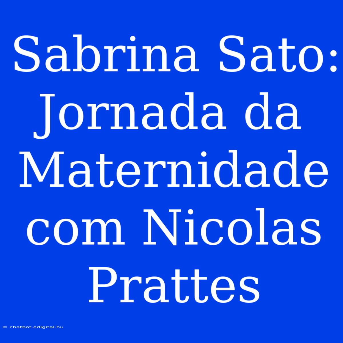 Sabrina Sato: Jornada Da Maternidade Com Nicolas Prattes 