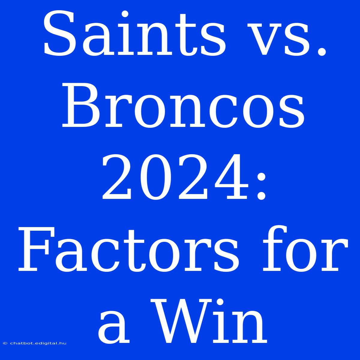 Saints Vs. Broncos 2024: Factors For A Win