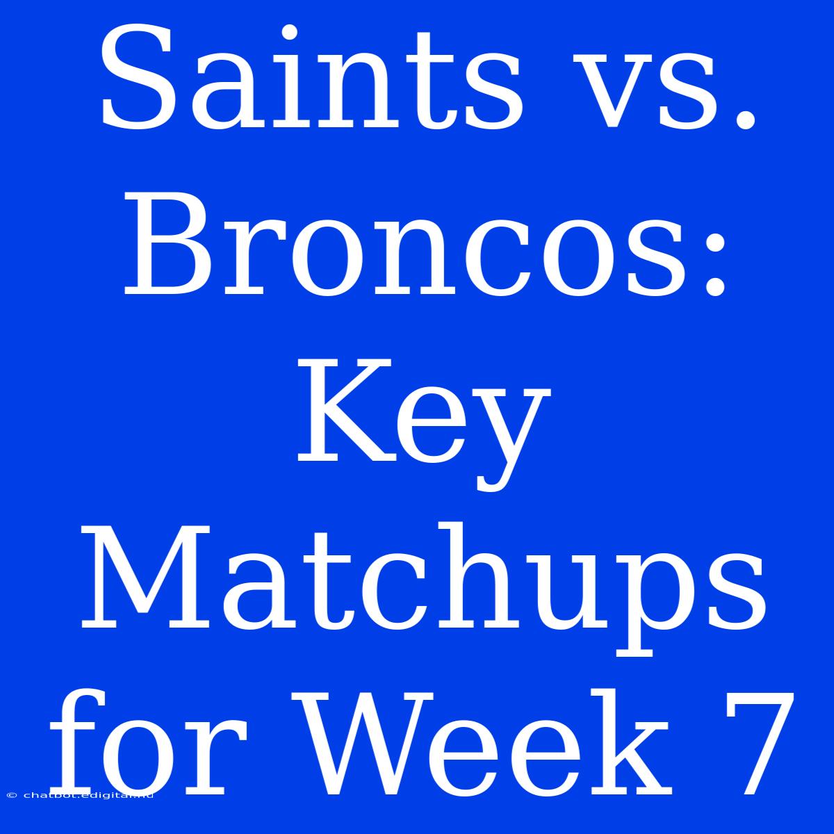 Saints Vs. Broncos: Key Matchups For Week 7 