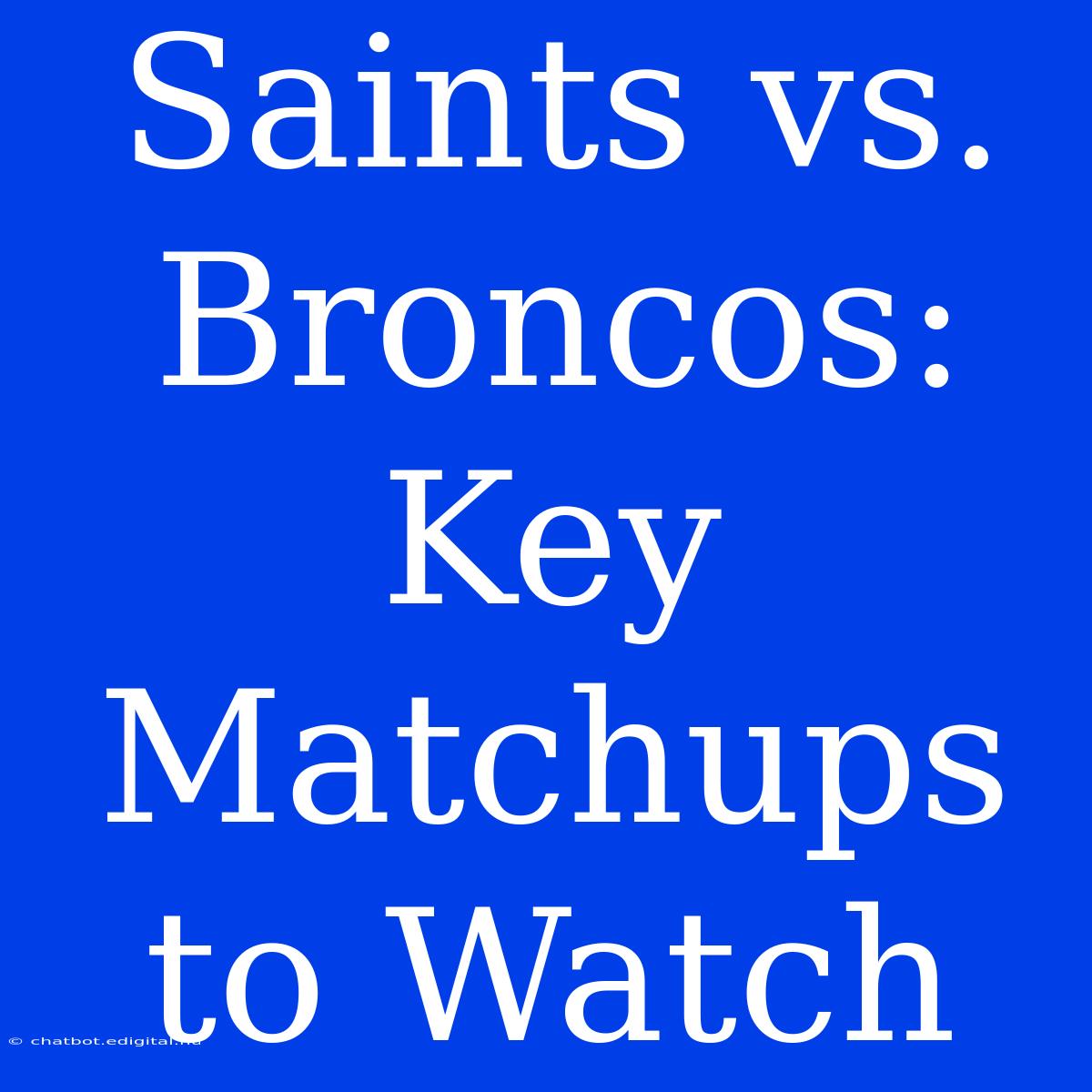 Saints Vs. Broncos: Key Matchups To Watch 