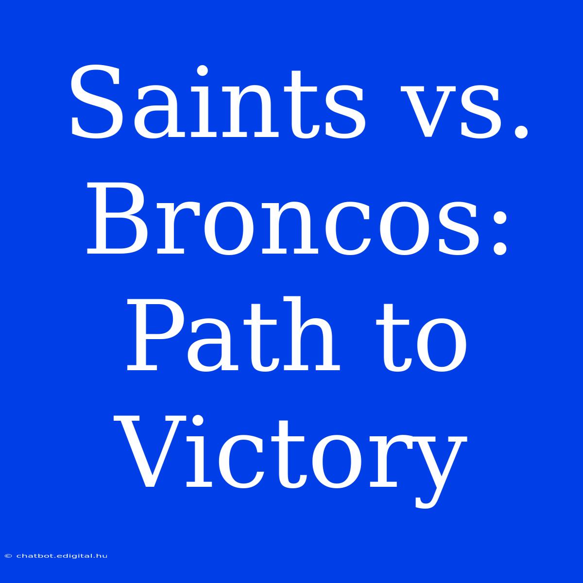 Saints Vs. Broncos: Path To Victory