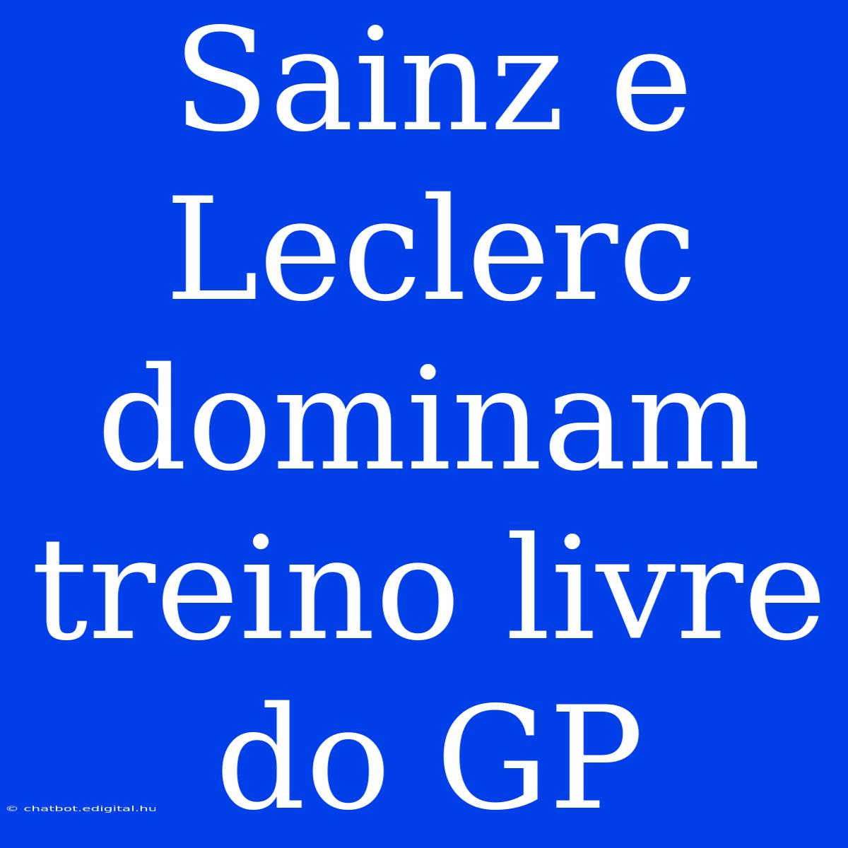 Sainz E Leclerc Dominam Treino Livre Do GP