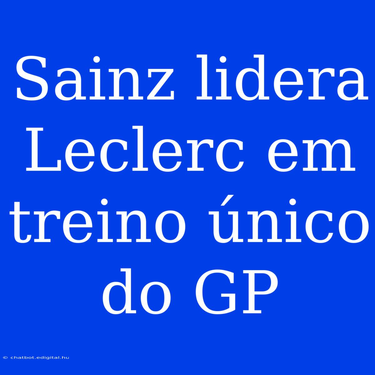 Sainz Lidera Leclerc Em Treino Único Do GP