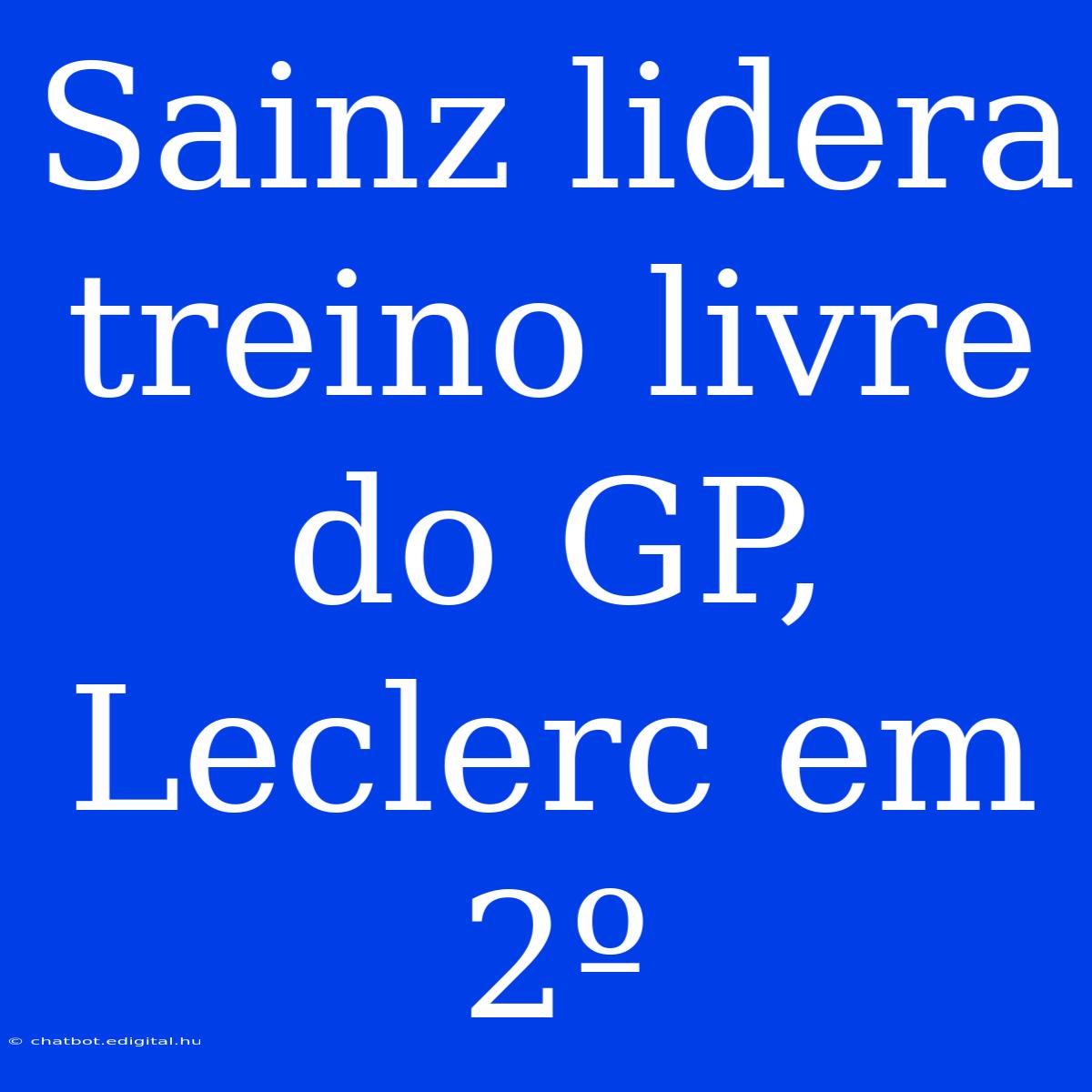 Sainz Lidera Treino Livre Do GP, Leclerc Em 2º