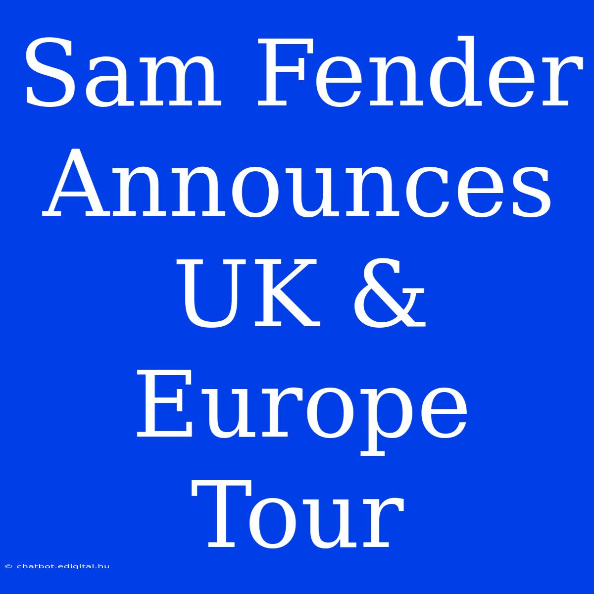 Sam Fender Announces UK & Europe Tour 