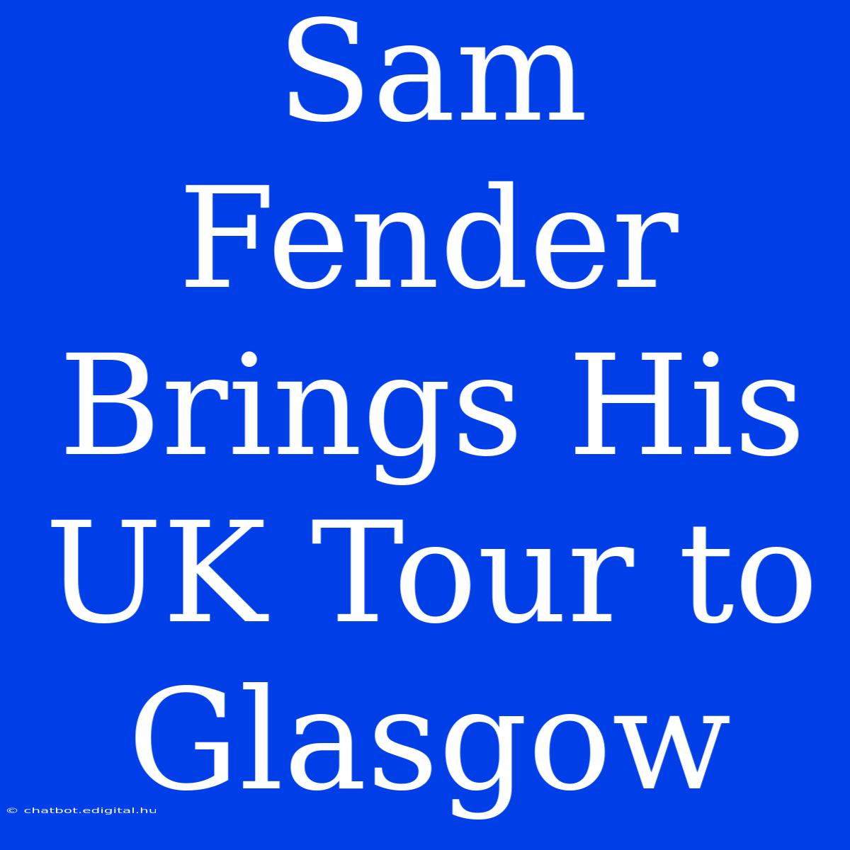 Sam Fender Brings His UK Tour To Glasgow 