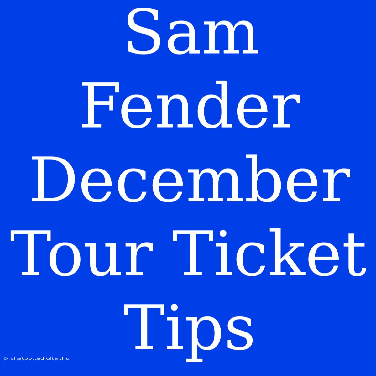 Sam Fender December Tour Ticket Tips