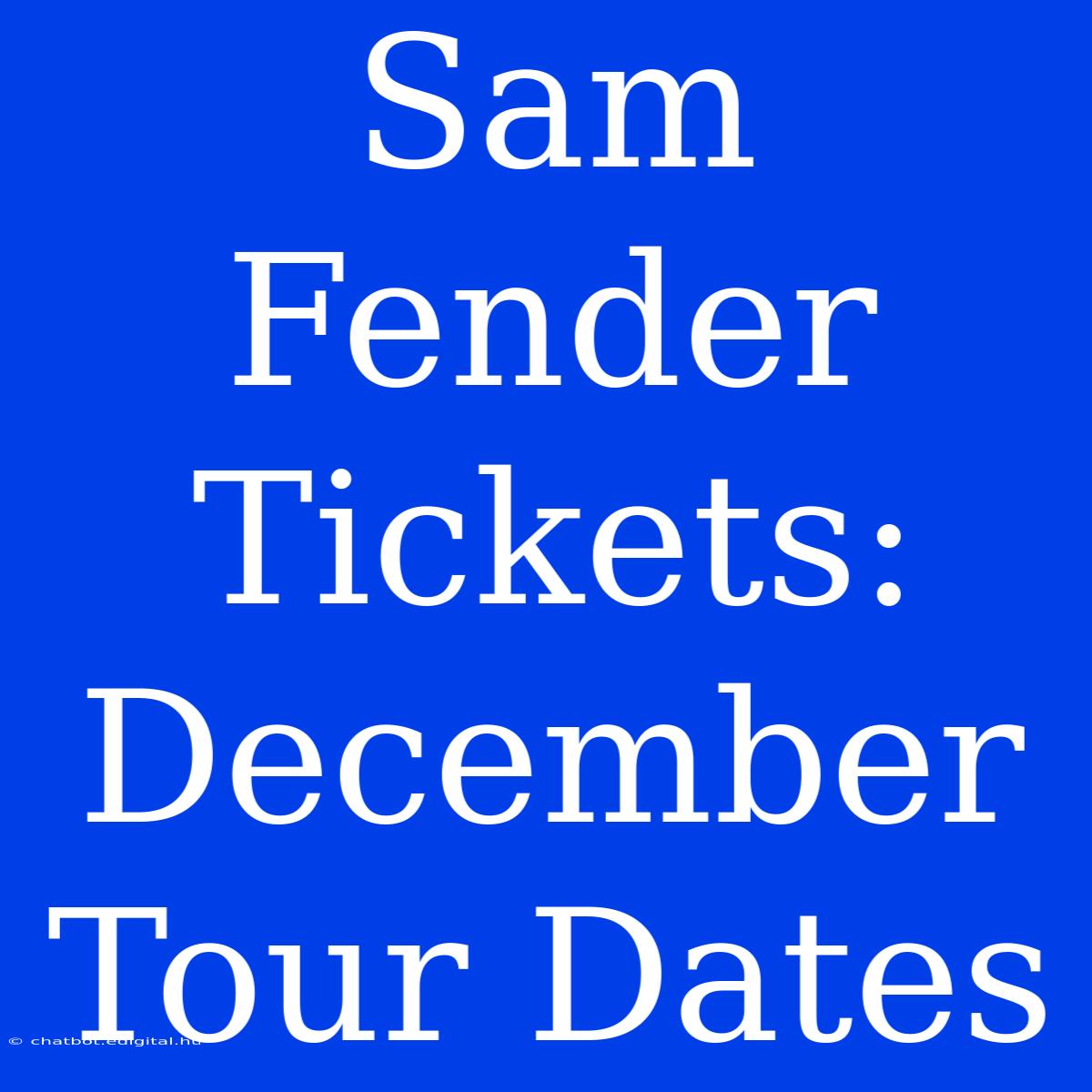 Sam Fender Tickets: December Tour Dates