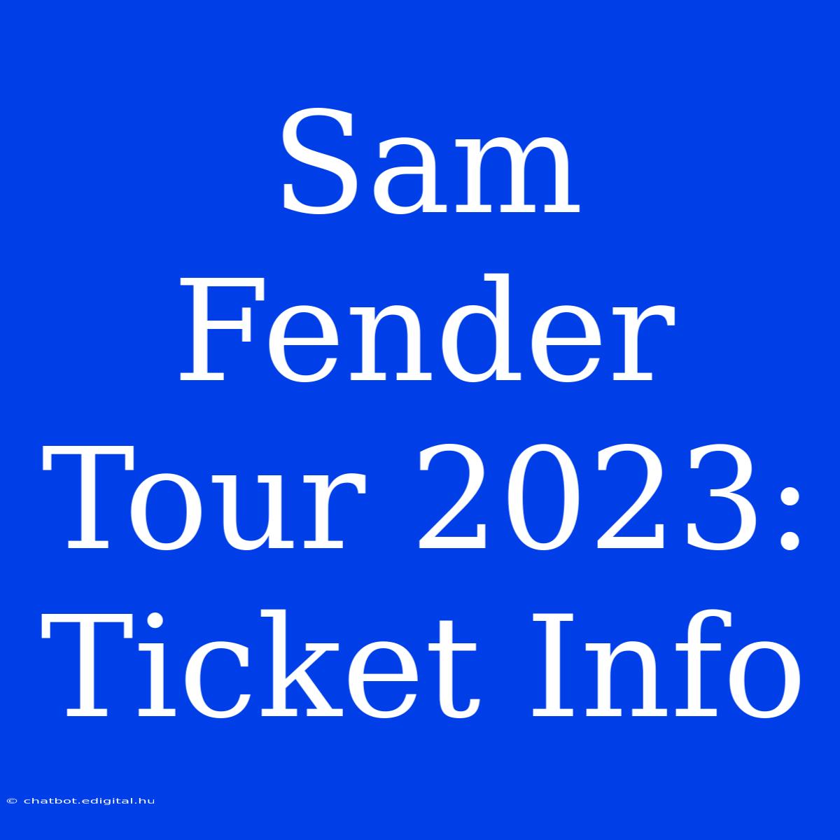 Sam Fender Tour 2023: Ticket Info