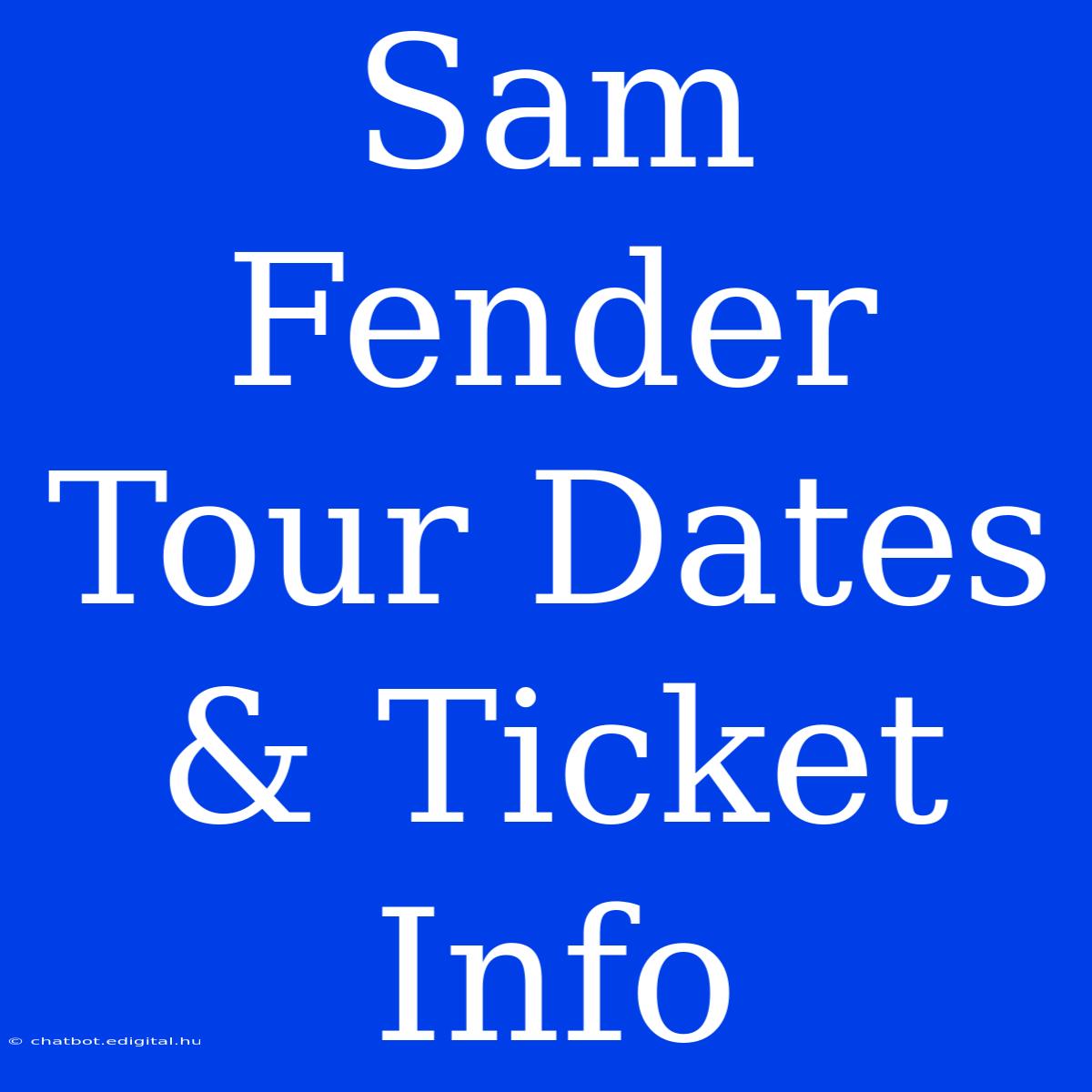 Sam Fender Tour Dates & Ticket Info